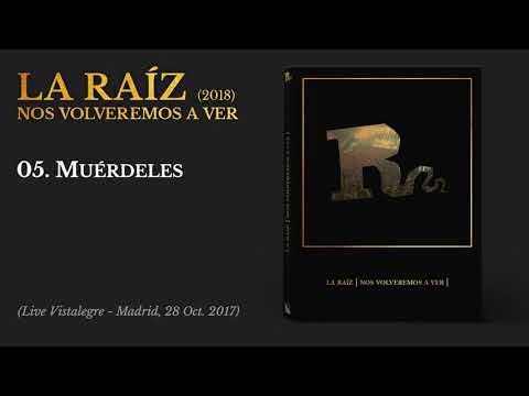 La Raíz - Muérdeles | Live in Vistalegre (Audio)