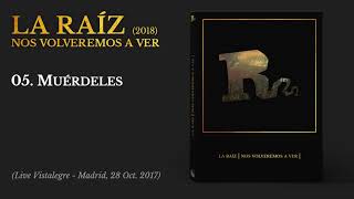 Video thumbnail of "La Raíz - Muérdeles | Live in Vistalegre (Audio)"