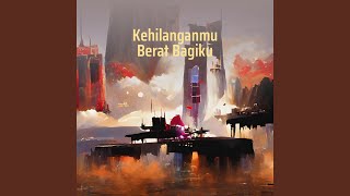 Download Lagu Kehilanganmu Berat Bagiku (Cover)