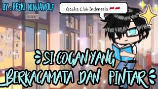 {•si cogan yang berkacamata dan pintar•} Gacha Club Indonesia GCMM