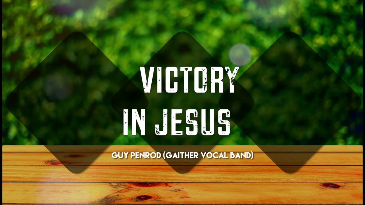 Victory In Jesus  Songs At Church  Christian Lyric Video  Guy Penrod