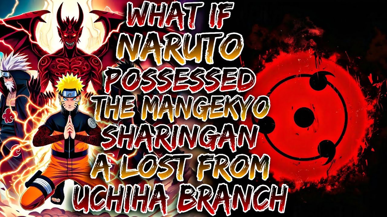 What If Naruto Possessed The Mangekyo Sharingan From A Lost Uchiha Branch?