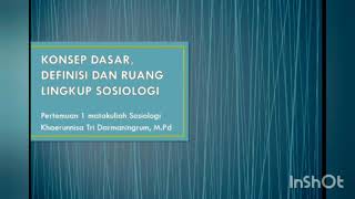Materi 1 : Konsep dasar, definisi dan ruang lingkup sosiologi
