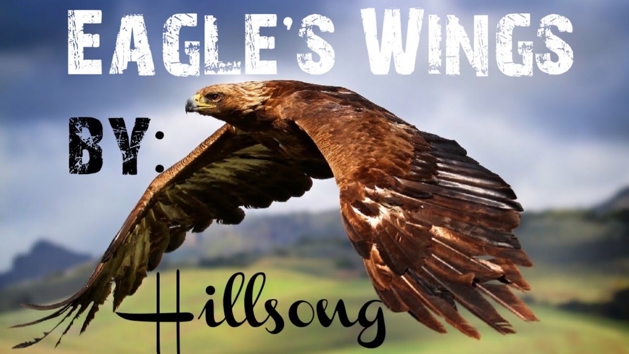 Eagle's Wings By Hillsong (with Lyrics) YouTube