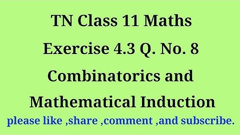 11 maths | exercise 4.3| q.no.8 | combinatorics and Mathematical Induction |