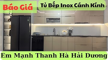 Báo Giá Tủ Bếp Inox Cánh Kính Em Mạnh Thanh Hà Hải Dương I Nội Thất Nhà Bếp TNT