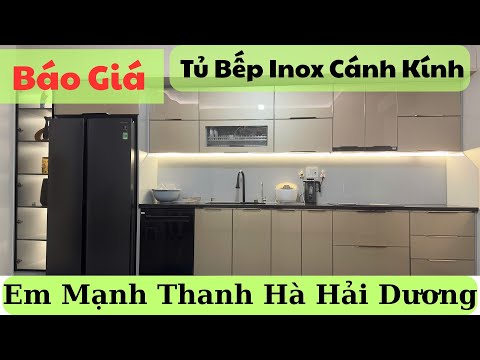 Báo Giá Tủ Bếp Inox Cánh Kính Em Mạnh Thanh Hà Hải Dương I Nội Thất Nhà Bếp TNT