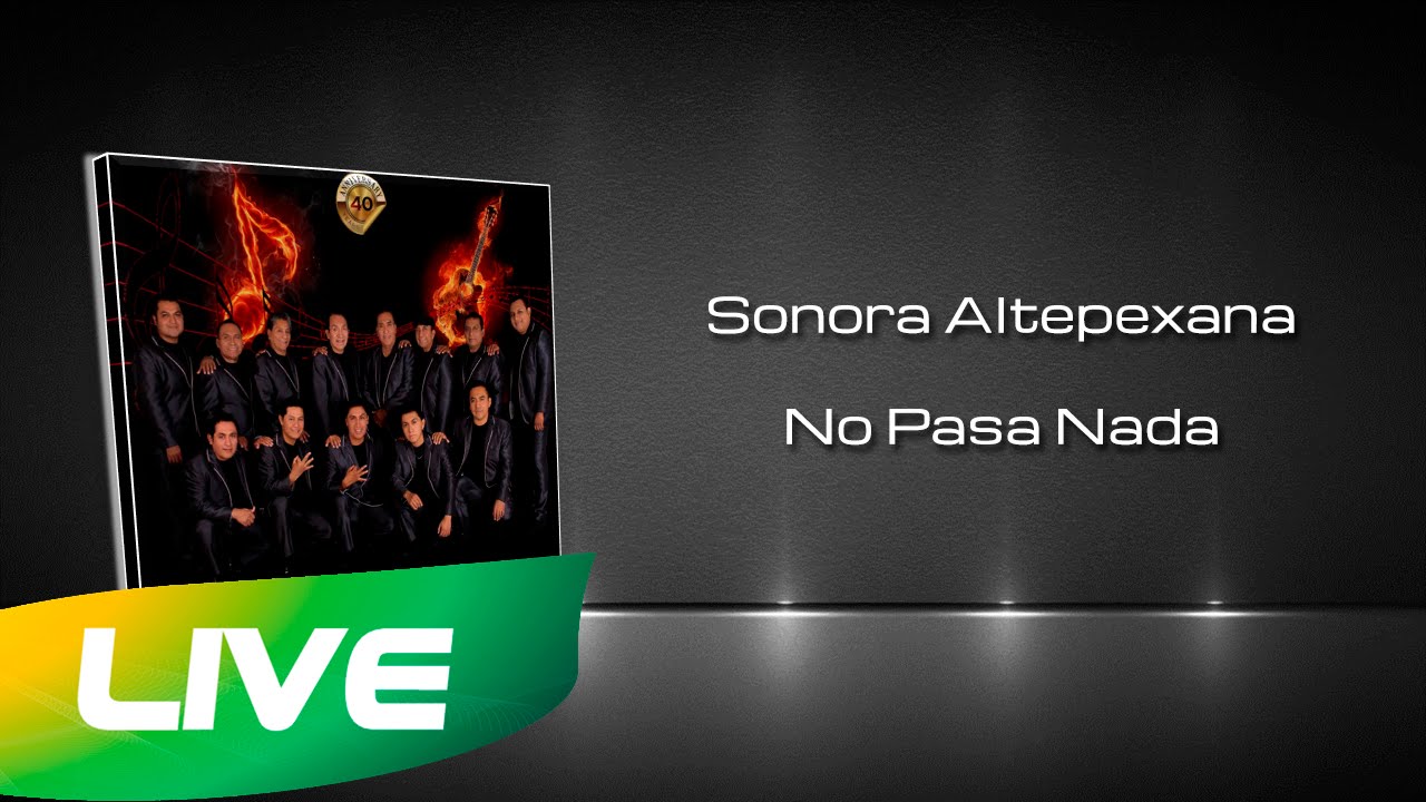 Sonora Altepexana No Pasa Nada YouTube