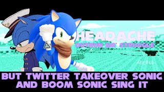 HEADACHE (SONIC MIX) headache but twitter takeover sonic & boom sonic sing it