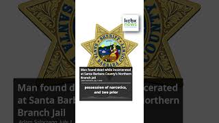 Man found dead while incarcerated at Santa Barbara County's Northern Branch Jail - KCBX NEWS