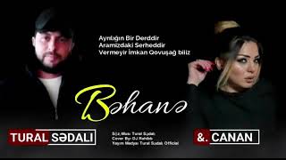 Tural Sedali Ft Canan - Behane 2019 ( Yeni ) Resimi