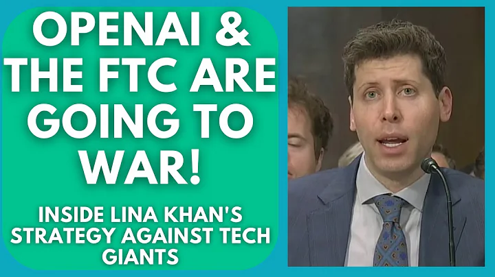 The FTC's Investigation into OpenAI: A Clash with Lina Khan. Who Will Prevail?