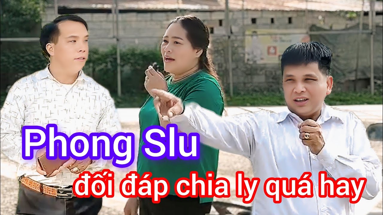 Phong Slu Đối Đáp Chia Ly Quá Hay.! #CaoBang#Yeu#Thuong