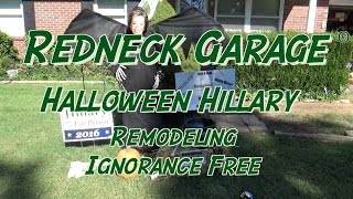 Redneck Garage - Halloween Hillary- Don't be ignorant