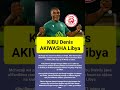 KIBU Denis AKIWASHA Libya