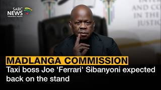 Information Madlanga Commission | Taxi boss Joe 'Ferrari' Sibanyoni expected back on the stand Update