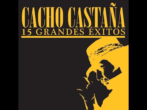 Cacho Castaña - Que Tango Hay Que Cantar