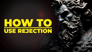 REVERSE PSYCHOLOGY | 12 STOIC LESSONS on how to use REJECTION to your favor