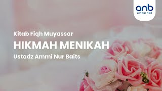 Hikmah Menikah | Ustadz Ammi Nur Baits, ST., BA