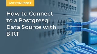 MicroNugget: How to Connect to a Postgresql Data Source with BIRT