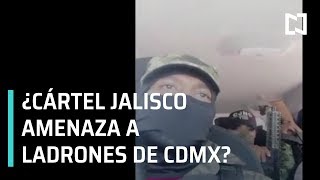 ¿Cártel Jalisco amenaza a ladrones de la GAM? Circula video en Redes - Las Noticias