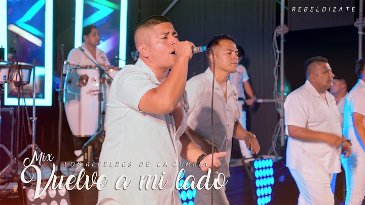 Mix Vuelve a mi Lado - Los Rebeldes de la Cumbia (Video Oficial)