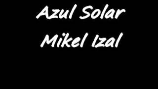 Video thumbnail of "Mikel Izal - Azul solar"