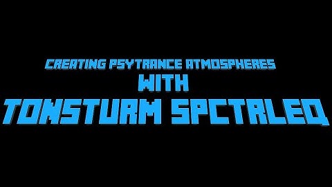 Creating psytrance atmospheres with Tonsturm SPCTRLEQ