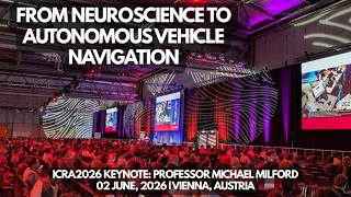 ICRA2026 Keynote Michael Milford:  From Neuroscience to Autonomous Vehicle Navigation
