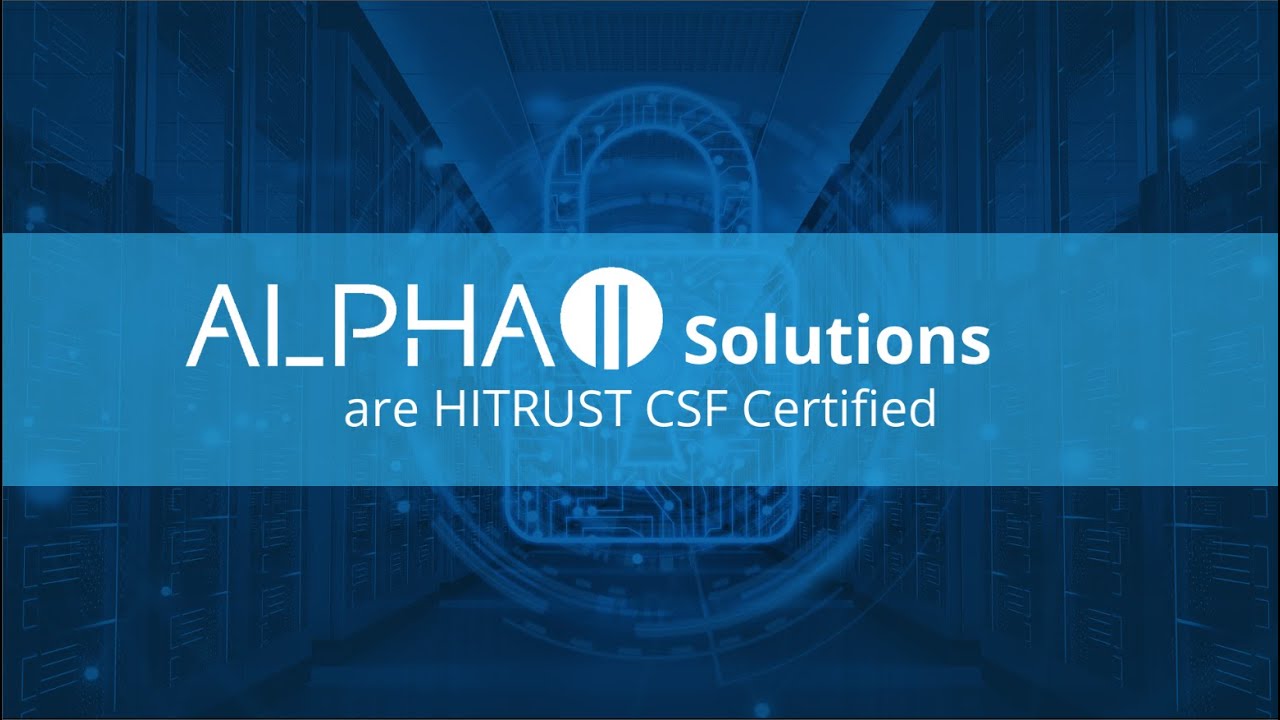 Alpha II Solutions Achieve HITRUST CSF® Certification