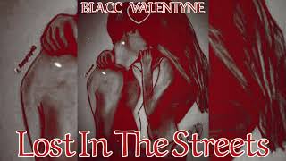 Blacc Valentyne - Lost In The Streets