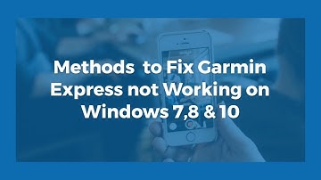 Is the Garmin Express Not Working? Why is Garmin Express Not working on Window?