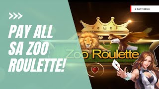 PAY ALL SA ZOO ROULETTE!! || 3 PATTI RICH screenshot 5