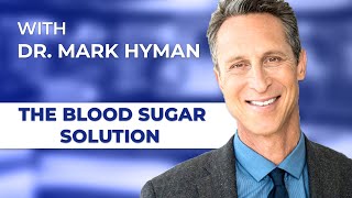 The Blood Sugar Solution | Bestselling Author Mark Hyman, M.D. – How To Cure Diabetes and Obesity