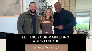 Letting Your Marketing Work For You with Billy Gene