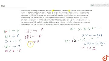 Which of the following statements are true (T) and which are false (F)? (a) Zero is the smallest...