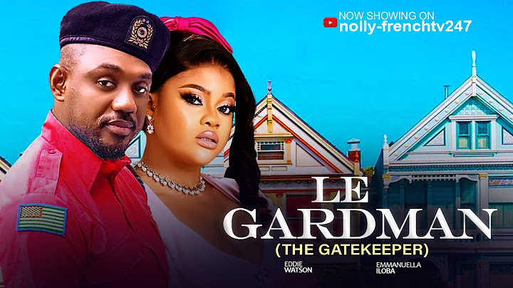 LE GARDMAN - Eddy Watson, Emmanuella Iloba 2025 film nigérian en français