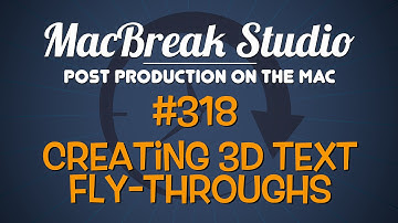 MacBreak Studio: Ep 318 Creating 3D Text Fly-Throughs