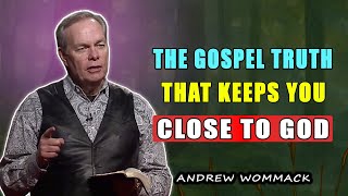 POWERFUL MESSAGE: The Gospel Truth That Keeps You Close to God 🕊️ Andrew Wommack screenshot 1