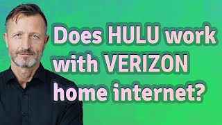 Does Hulu work with Verizon home internet?