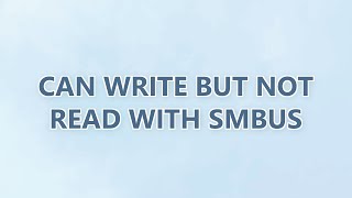can write but not read with SMBUS