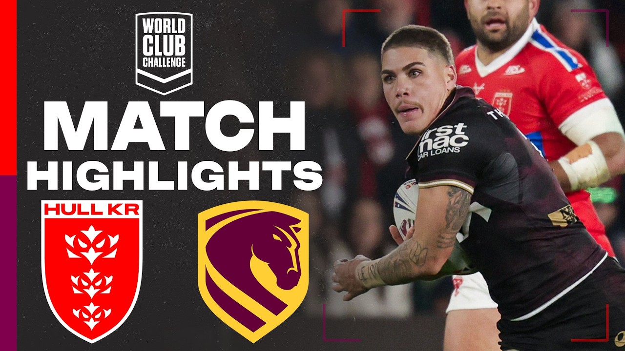 2026 World Club Challenge | Hull KR v Broncos | Match Highlights