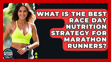 What Is The Best Race Day Nutrition Strategy For Marathon Runners? - Running Beyond Limits