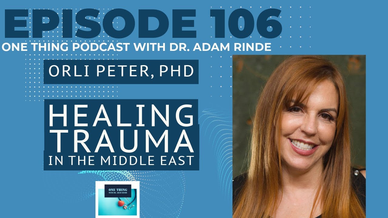 Episode 106. Dr. Orli Peter Trauma response and PTSD in the Middle East @isrealhealinginitiative