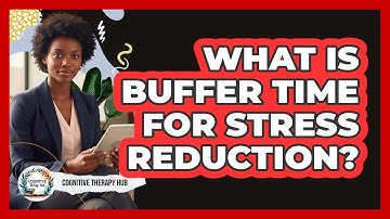 What Is Buffer Time For Stress Reduction?