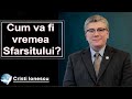 Cristi Ionescu - Cum va fi vremea Sfarsitului? Predica 5