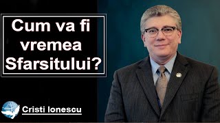 Cristi Ionescu - Cum va fi vremea Sfarsitului? Predica 5