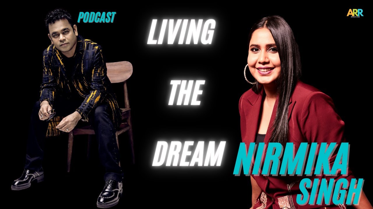 NIRMIKA SINGH | I LOVE ARR | THE @A. R. Rahman PODCAST - YouTube
