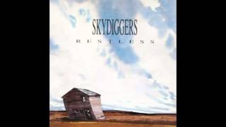 Skydiggers - Restless (It's Alright)