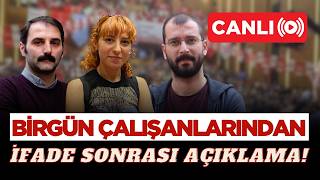 CANLI | 'Figüran' haberi soruşturması: BirGün çalışanlarından ifade sonrası açıklama